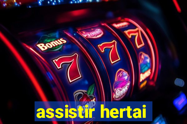 assistir hertai